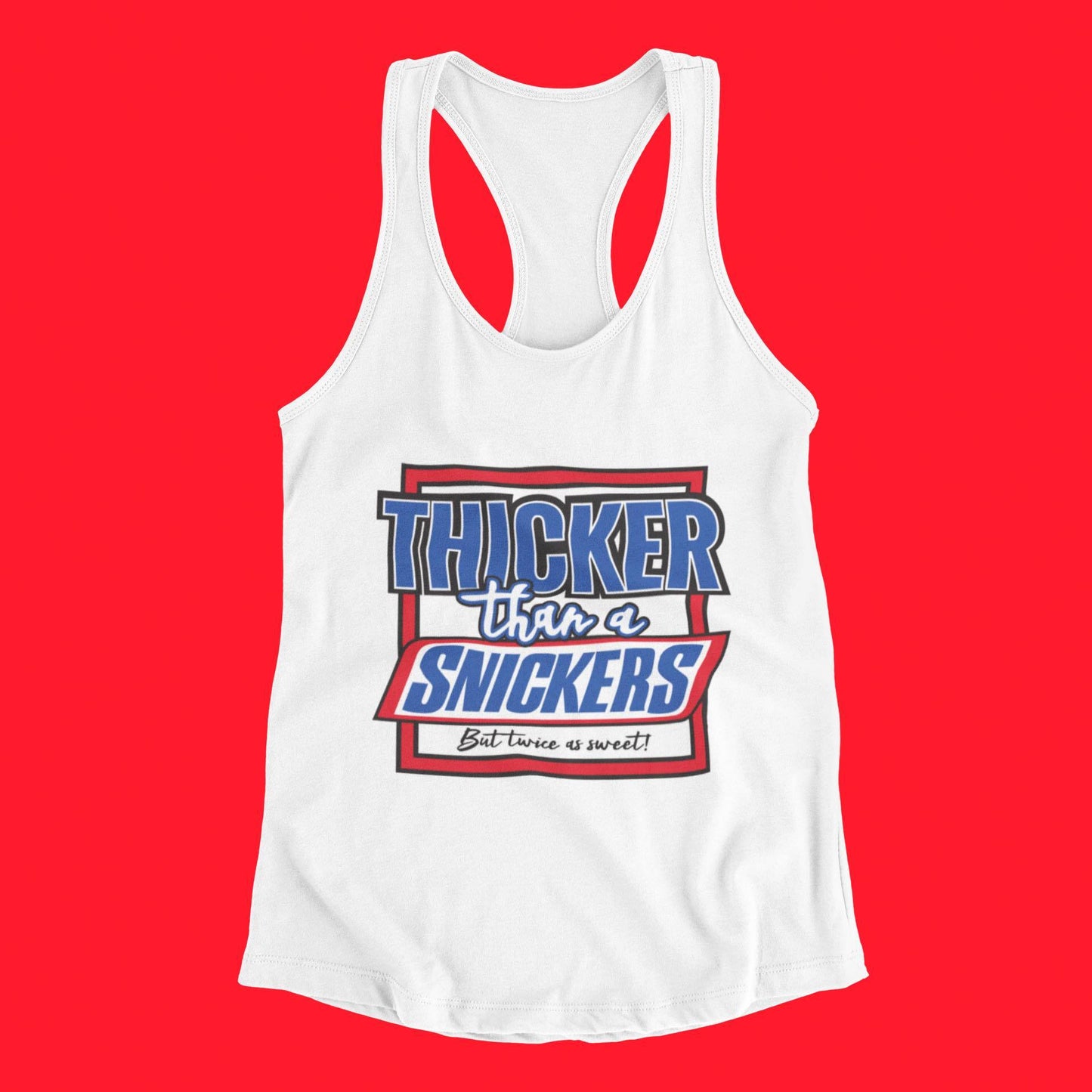 Thicker than a Snickers T-Shirts(Only)
